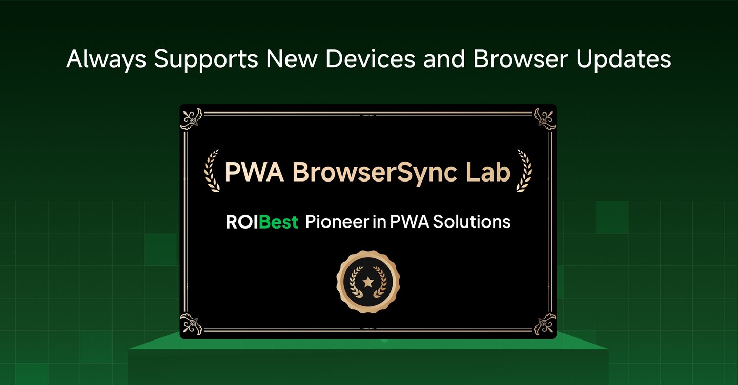 ROIBest’s BrowserSync Lab — Solving Cross-Platform Compatibility Issues for Progressive Web Apps