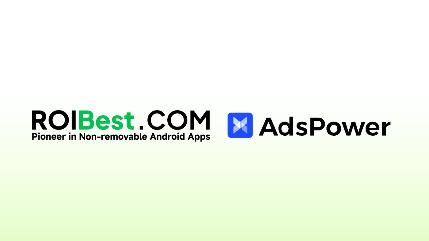 官宣！ROIBest 携手 AdsPower，解锁全球数字营销无限可能