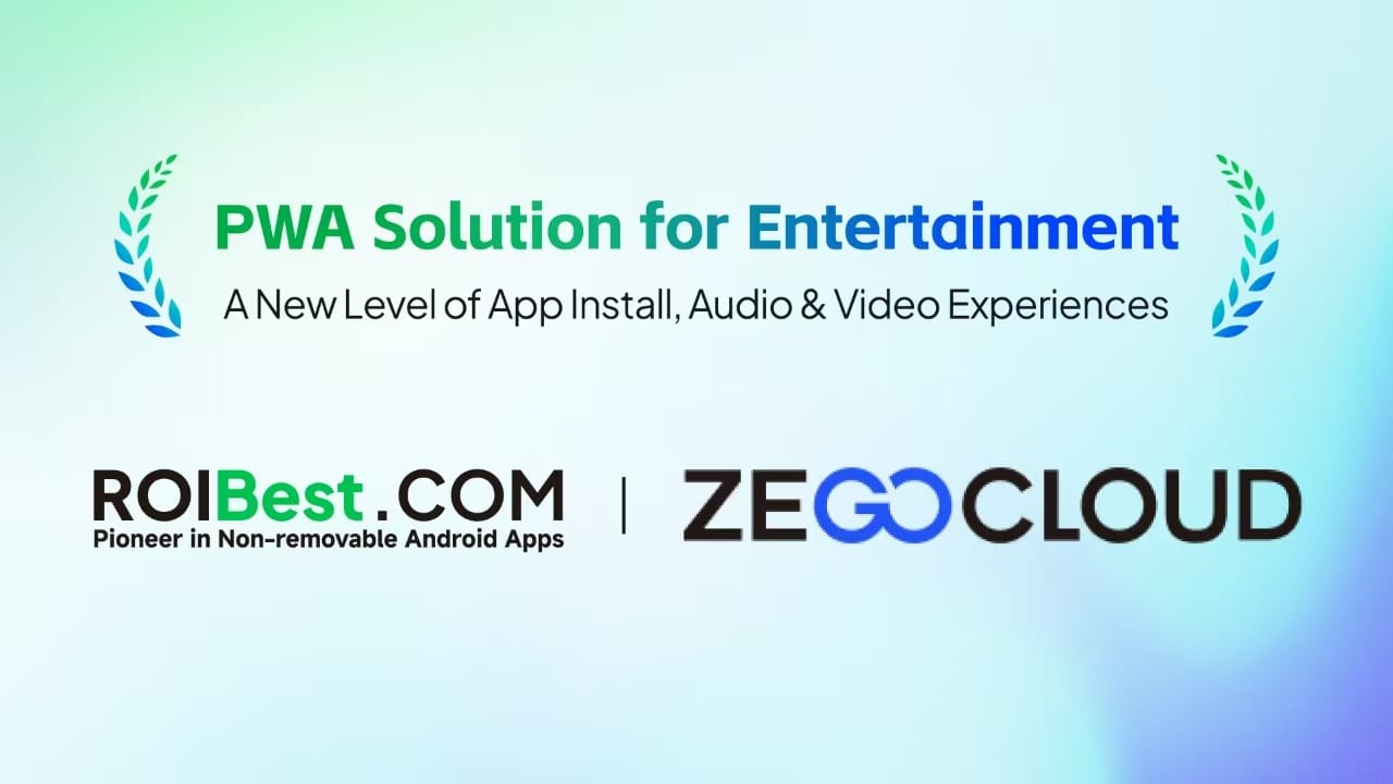 ROIBest x ZEGOCLOUD: A PWA Solution for Entertainment, Elevating App Installs and Real-Time Engagement — inline image